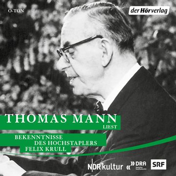 Bekenntnisse des Hochstaplers Felix Krull audiobook, Thomas Mann