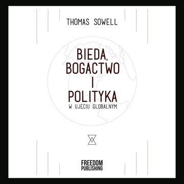 Bieda, bogactwo i polityka w ujęciu globalnym audiobook, Thomas Sowell