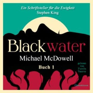 BLACKWATER - Eine geheimnisvolle Saga - Buch 1 audiobook, Michael McDowell