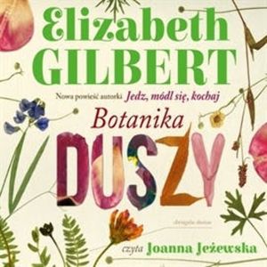 Botanika duszy, Elizabeth Gilbert