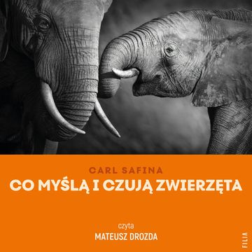 Co myślą i czują zwierzęta audiobook, Carl Safina