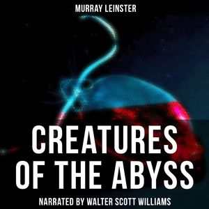 Creatures of the Abyss, Murray Leinster