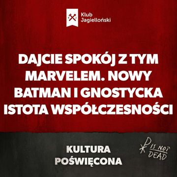 Dajcie spokój z tym Marvelem. Nowy Batman i gnostycka istota współczesności audiobook, Bartosz Brzyski, Konstanty Pilawa, Piotr Kaszczyszyn