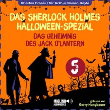 Das Sherlock Holmes Halloween-Spezial (Das Geheimnis des Jack O'Lantern, Folge 5) audiobook, Sir Arthur Conan Doyle