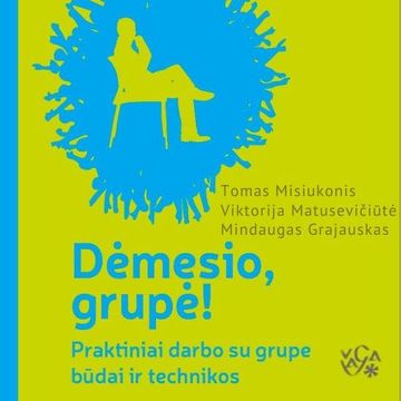 DĖMESIO, GRUPĖ! Praktiški darbo su grupe būdai ir technikos. I dalis audiobook, Mindaugas Grajauskas, Tomas Misiukonis, Viktorija Matusevičiūtė