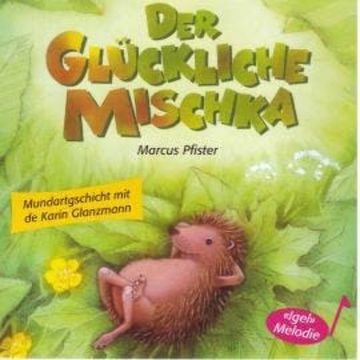 Der glückliche Mischka (Schweizer Mundart) audiobook, Marcus Pfister