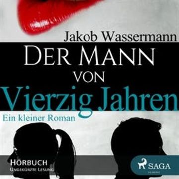 Der Mann von vierzig Jahren audiobook, Jakob Wassermann