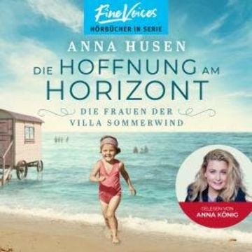 Die Hoffnung am Horizont - Die Frauen der Villa Sommerwind, Band 2 (ungekürzt) audiobook, Anna Husen