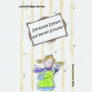Die Katze Elefant auf meiner Schulter, Jean-Philippe Devise