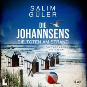 Die Toten am Strand - Die Johannsens, Band 1 (ungekürzt), Salim Güler
