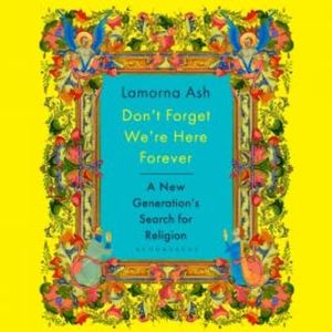 Don't Forget We're Here Forever, Lamorna Ash