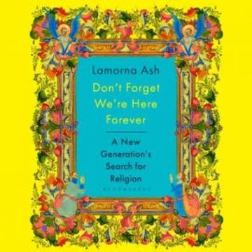 Don't Forget We're Here Forever audiobook, Lamorna Ash