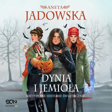 Dynia i Jemioła. Nietypowe historie świąteczne audiobook, Aneta Jadowska