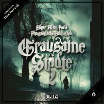 Edgar Allan Poe's Phantastische Bibliothek - Folge 6: Grausame Städte 2 audiobook, Markus K. Korb