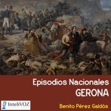 Episodios Nacionales - Gerona audiobook, Benito Pérez Galdós