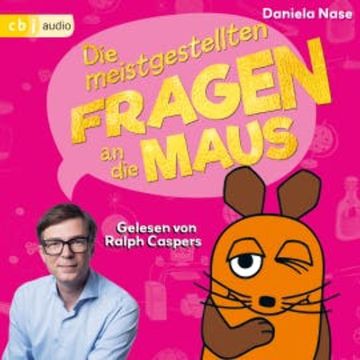 Frag doch mal ... die Maus: Die meistgestellten Fragen an die Maus audiobook, Daniela Nase