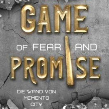 Game of Fear and Promise - die Wand von Memento City (ungekürzt) audiobook, S. B. B. Burner