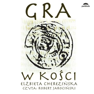 Gra w kości audiobook, Elżbieta Cherezińska