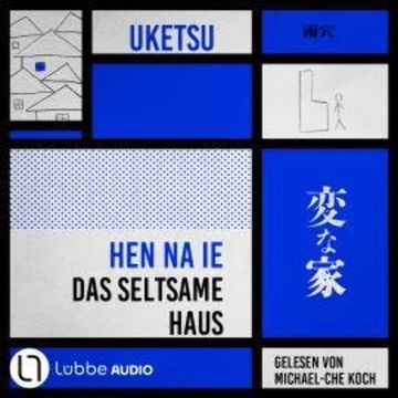 HEN NA IE - Das seltsame Haus (Ungekürzt), Uketsu