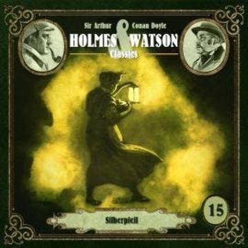 Holmes & Watson, Folge 15: Classics: Silberpfeil (Ungekürzt) audiobook, Ascan von Bargen, Sir Arthur Conan Doyle