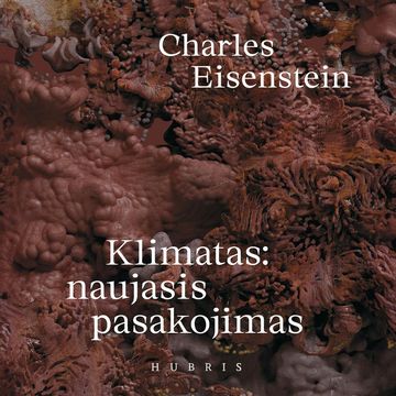 KLIMATAS: NAUJASIS PASAKOJIMAS audiobook, Charles Eisenstein