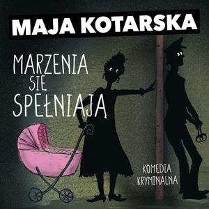 Marzenia się spełniają, Maja Kotarska