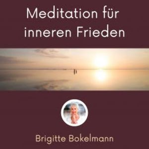 Meditation für inneren Frieden, Brigitte Bokelmann