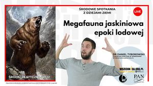 Megafauna jaskiniowa epoki lodowej / Dr Daniel Tyborowski, Wszechnica FWW
