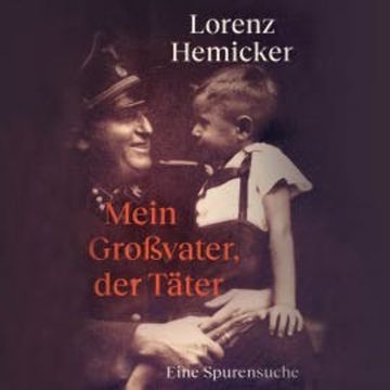 Mein Großvater, der Täter audiobook, Lorenz Hemicker