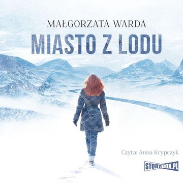 Miasto z lodu audiobook, Małgorzata Warda