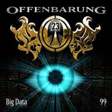 Offenbarung 23, Folge 99: Big Data audiobook, Markus Duschek