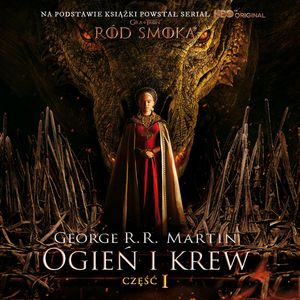 Ogień i krew. Część 1, George R.R. Martin