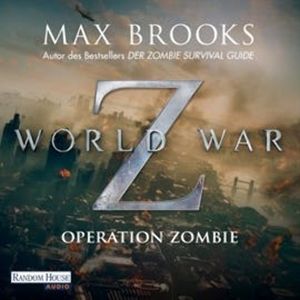 Operation Zombie - Wer länger lebt ist später tot, Max Brooks
