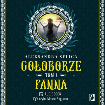 Panna. Gołoborze. Tom 1 audiobook, Aleksandra Seliga