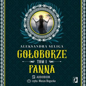 Panna. Gołoborze. Tom 1, Aleksandra Seliga