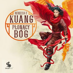Płonący bóg. Tom 3, Rebecca F. Kuang