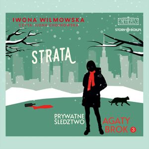 Prywatne śledztwo Agaty Brok. Tom 3. Strata, Iwona Wilmowska