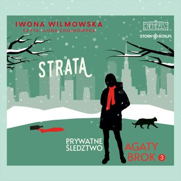 Prywatne śledztwo Agaty Brok. Tom 3. Strata, Iwona Wilmowska