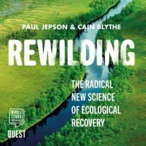 Rewilding, Cain Blythe, Paul Jepson
