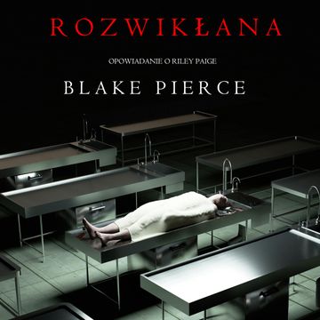 Rozwikłana (Opowiadanie o Riley Paige) audiobook, Blake Pierce