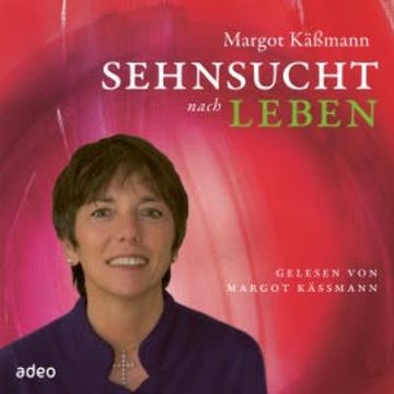 Sehnsucht nach Leben audiobook, Margot Käßmann