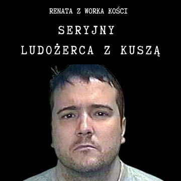 Seryjny ludożerca z kuszą audiobook, Renata Kuryłowicz