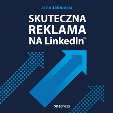 Skuteczna reklama na LinkedInie, Artur Jabłoński