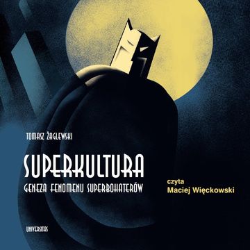 Superkultura. Geneza fenomenu superbohaterów audiobook, Tomasz Żaglewski