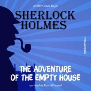 The Adventure of the Empty House (Unabridged), Sir Arthur Conan Doyle