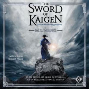 The sword of Kaigen: Eine theonitische Kriegsgeschichte, M.L. Wang