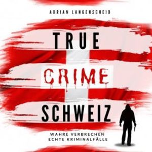 True Crime Schweiz, Adrian Langenscheid