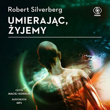 Umierając, żyjemy audiobook, Robert Silverberg