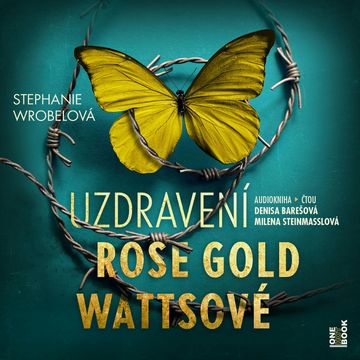 Uzdravení Rose Gold Wattsové audiobook, Stephanie Wrobelová
