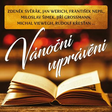 Vánoční vyprávění audiobook, František Nepil, Jan Werich, Jiří Grossmann, Michal Viewegh, Miloslav Šimek, Pavel Grym, Rudolf Křesťan, Zdeněk Svěrák